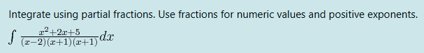 Integrate using partial fractions. x 2 + 2 x + 5