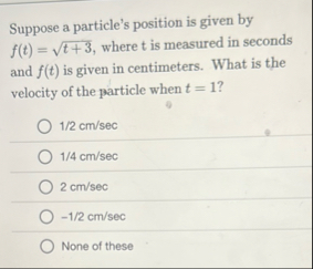 Suppose a particle's position is given by f ( t )
