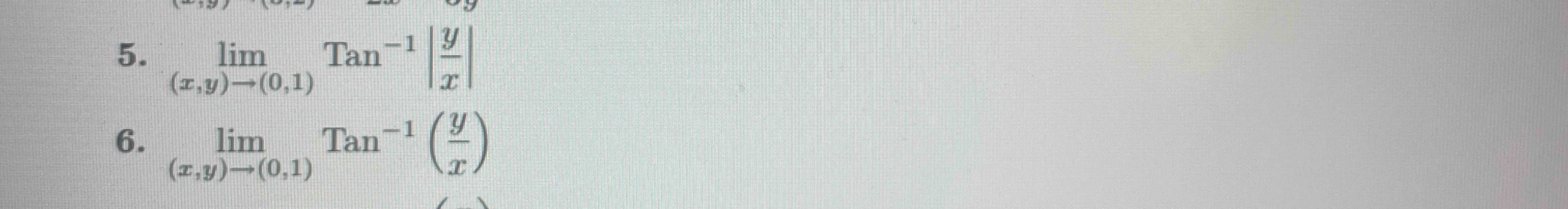 lim ( x , y ) ( 0 , 1 ) T a n - 1 | y x | lim ( x