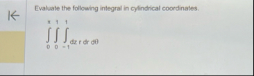 Evaluate the following integral in cylindrical