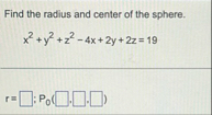 Find the radius and center of the sphere. x 2 y 2