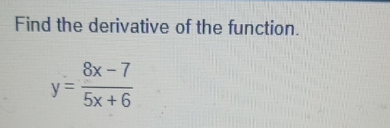 Find the derivative of the function. y = 8 x - 7