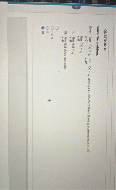 QUESTION 1 6 Solve the problem. Given lim x 0 - f