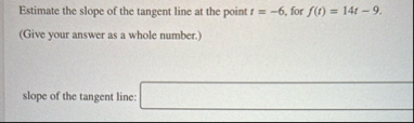 Estimate the slope of the tangent line at the