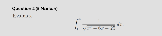 Question 2 ( 5 Markah ) Evaluate 1 4 1 x 2 - 6 x