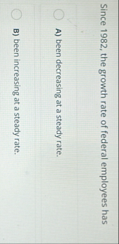 Since 1 9 8 2 , the growth rate of federal