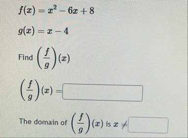 f ( x ) = x 2 - 6 x 8 g ( x ) = x - 4 Find ( f g