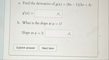 a . Find the derivative of g ( x ) = ( 6 x - 1 )