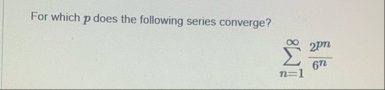 For which p does the following series converge? n