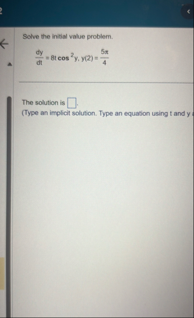 Solve the initial value problem. d y d t = 8 t c