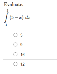 Evaluate. - 1 3 ( 5 - x ) d x 5 9 1 6 1 2