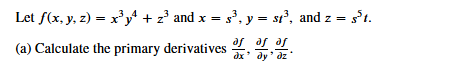 Let f ( x , y , z ) = x 3 y 4 + z 3 and x = s 3 ,