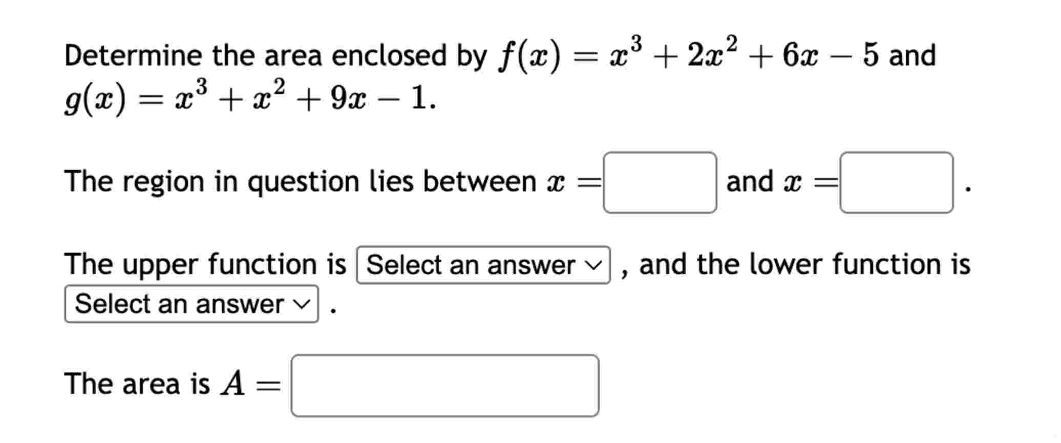 Determine the area enclosed b y f ( x ) = x 3 + 2