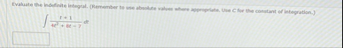 Evaluate the indefinite integral, ( Remember be