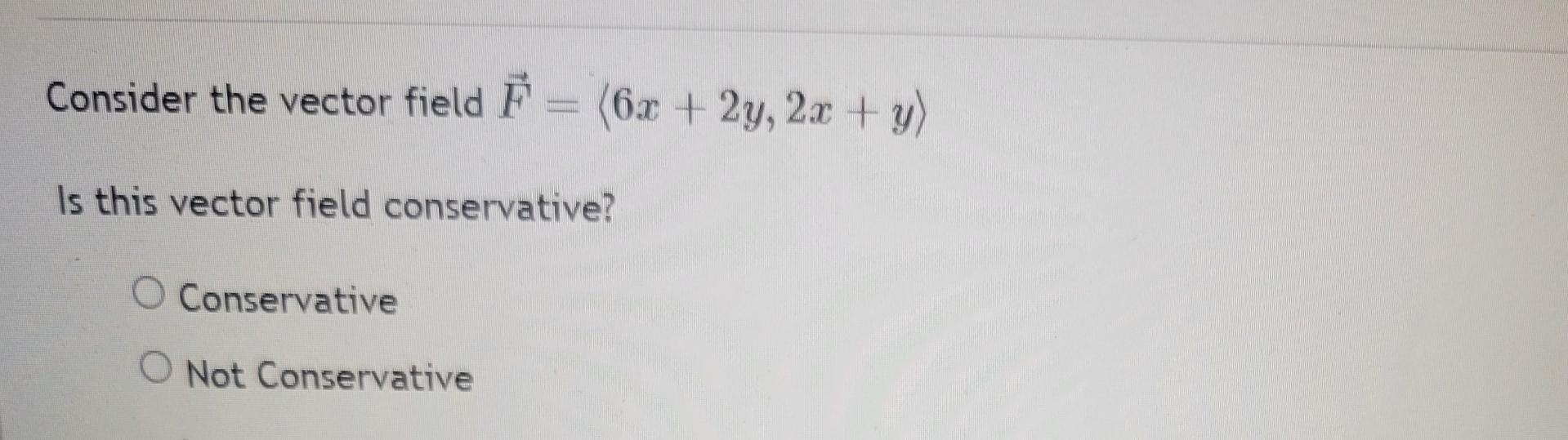 Consider the vector field vec ( F ) = ( : 6 x + 2