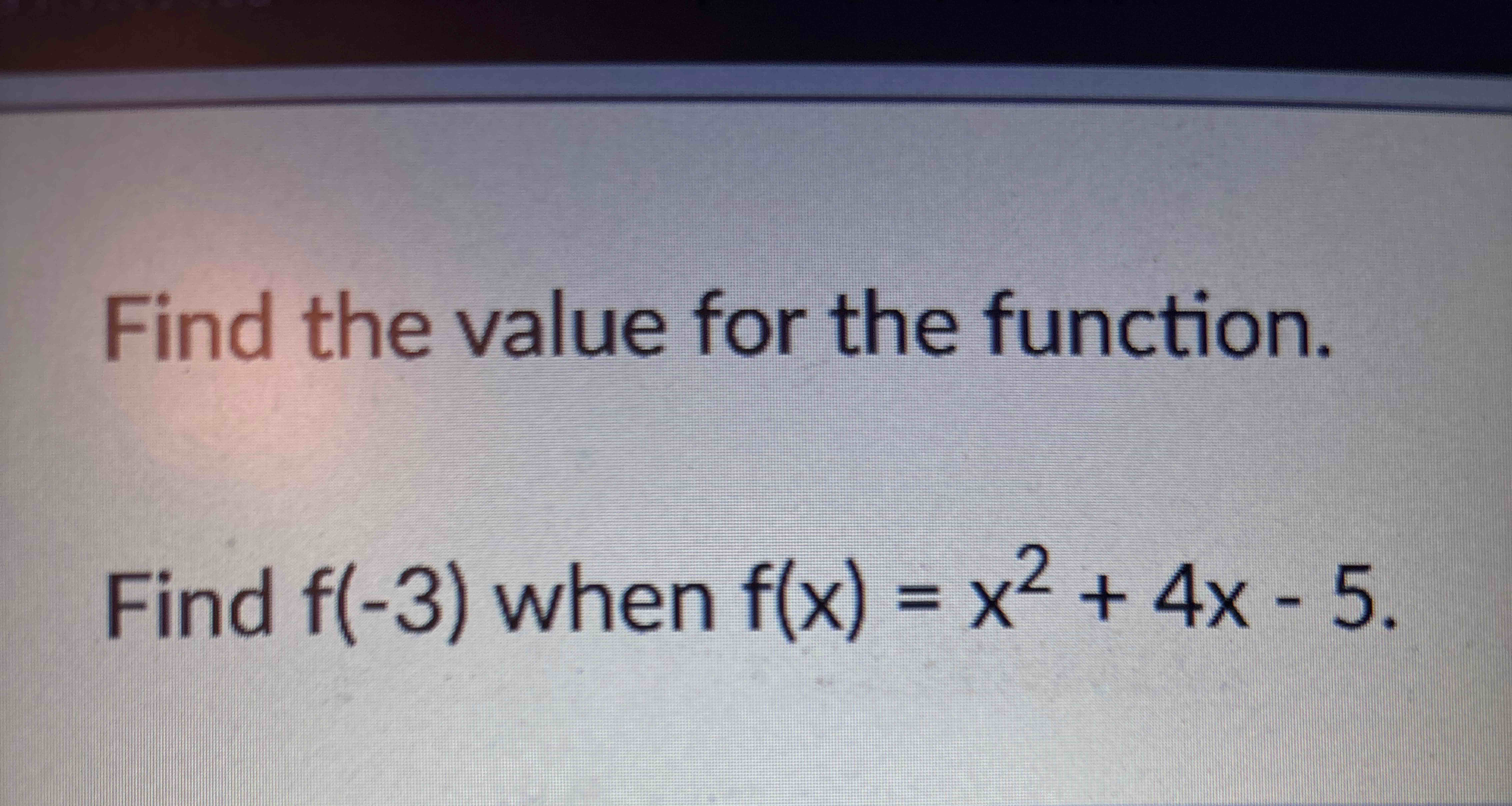Find the value for the function. Find f ( - 3 )
