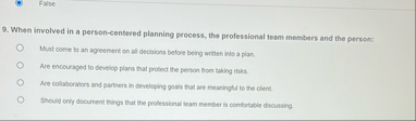 False 9 . When involved in a person - centered