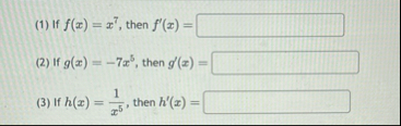 ( 1 ) If f ( x ) = x 7 , then f ' ( x ) = ( 2 )