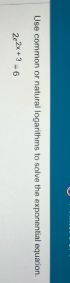 Use common or natural logarithms to solve the
