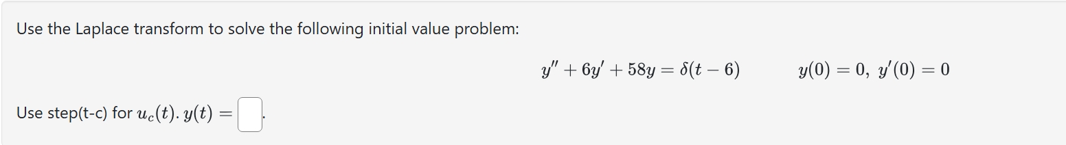 Use the Laplace transform t o solve the following
