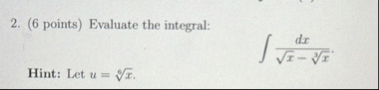( 6 points ) Evaluate the integral: d x x 2 - x 3