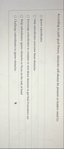 According to path - goal theory, obstacles will