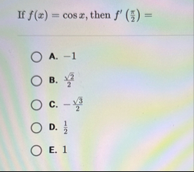 If f ( x ) = c o s x , then f ' ( 2 ) = A . - 1 B