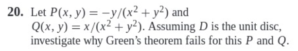 Let P ( x , y ) = - y x 2 + y 2 and Q ( x , y ) =