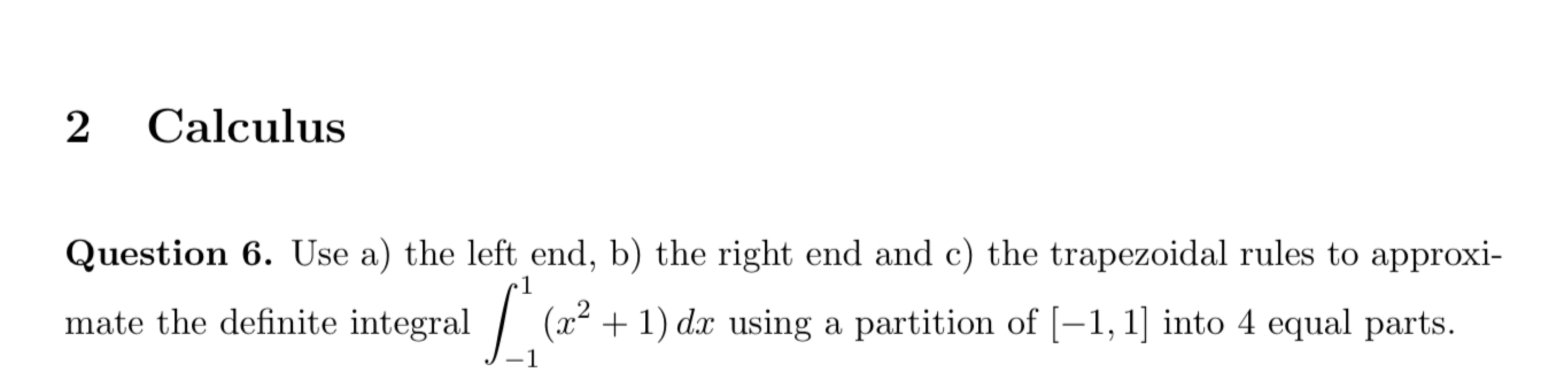 2 Calculus Question 6 . Use a - 1 1 ( x 2 + 1 ) d