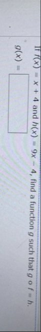 If f ( x ) = x 4 and h ( x ) = 9 x - 4 , find a