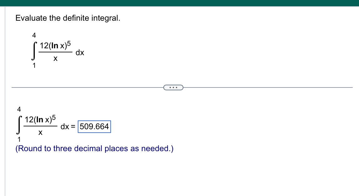 Evaluate the definite integral. 1 4 1 2 ( l n x )