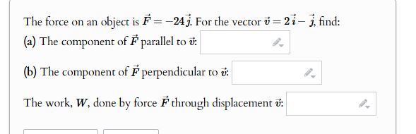 The force o n a n object i s vec ( F ) = - 2 4