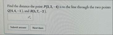 Find the distance the point P ( 3 , 2 , - 4 ) is