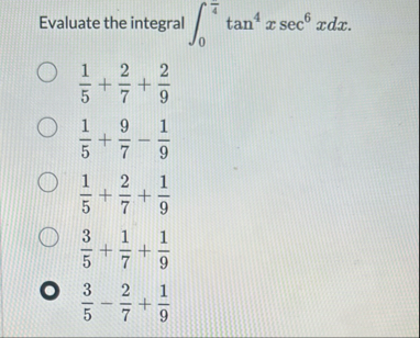 Evaluate the integral 0 4 t a n 4 x s e c 6 x d x