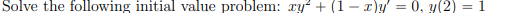 xy ^ ( 2 ) + ( 1 - x ) y ^ ( ' ) = 0 , y ( 2 ) = 1