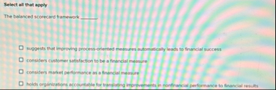 Select all that apply The balanced scorecard