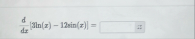 d d x [ 3 l n ( x ) - 1 2 s i n ( x ) ] =