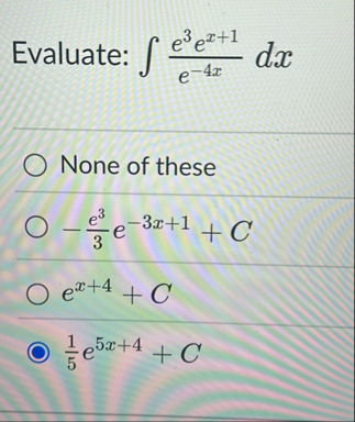 Evaluate: e 3 e x 1 e - 4 x d x None of these - e