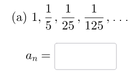 ( a ) 1 , 1 5 , 1 2 5 , 1 1 2 5 , dots a n =