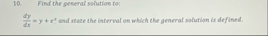 Find the general solution to: d y d x = y e x and