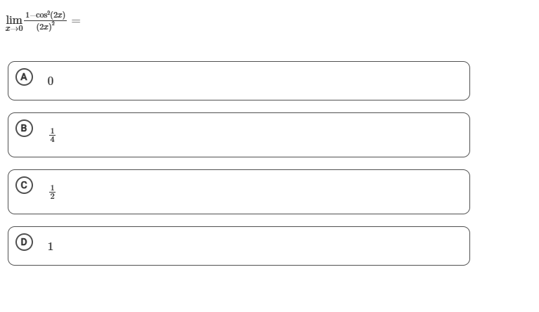 lim x 0 1 - c o s 2 ( 2 x ) ( 2 x ) 2 = ( A )
