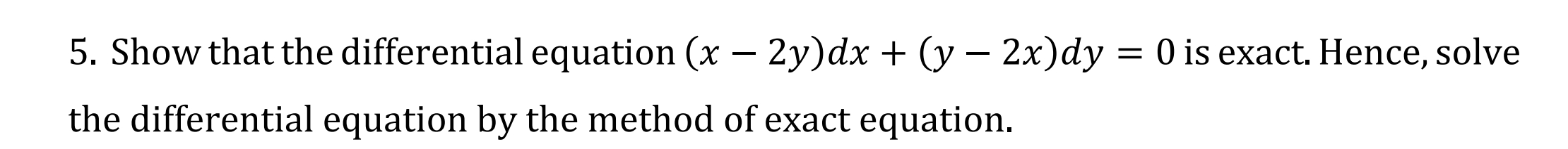 Show that the differential equation ( x - 2 y ) d
