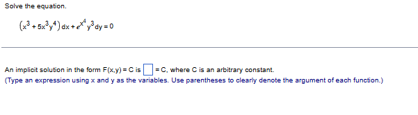 Solve the equation. ( x 3 + 5 x 3 y 4 ) d x + e x