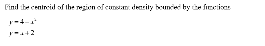 Find the centroid o f the region o f constant