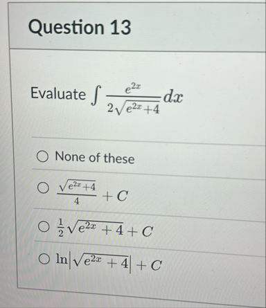 Question 1 3 Evaluate e 2 x 2 e 2 x 4 2 d x None