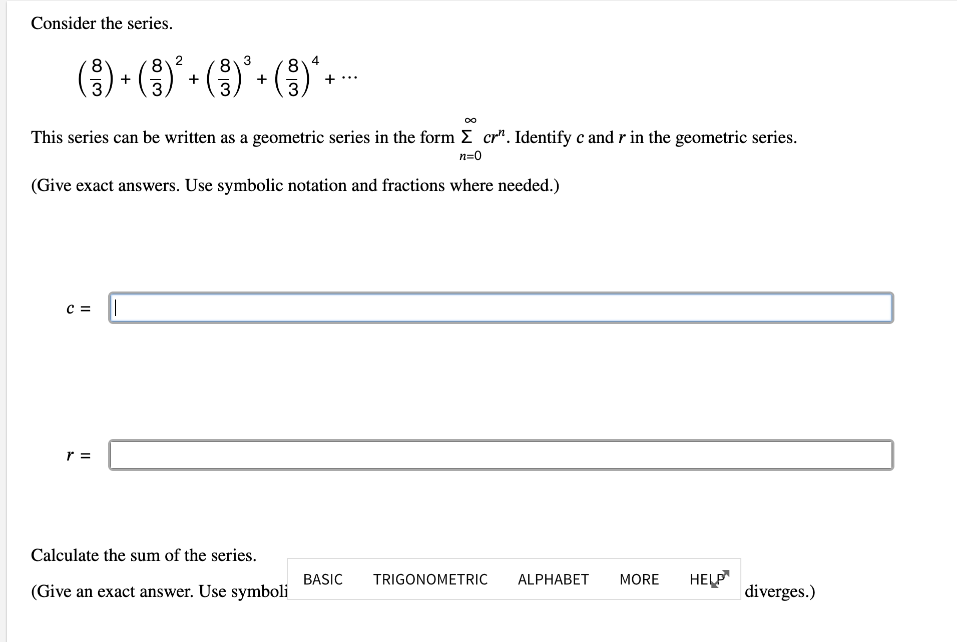 Consider the series. ( 8 3 ) + ( 8 3 ) 2 + ( 8 3