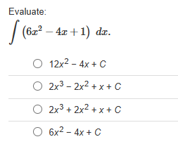 Evaluate: ( 6 x 2 - 4 x + 1 ) d x . 1 2 x 2 - 4 x