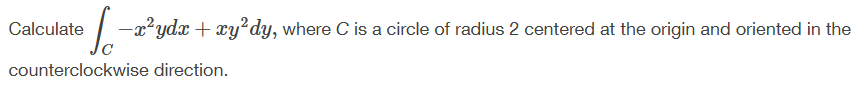 Calculate C - x 2 y d x + x y 2 d y , where C i s