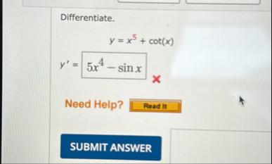 Differentiate. y = x 5 c o t ( x ) y ' = | x |