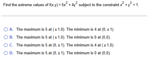Find the extreme values o f f ( x , y ) = 5 x 2 +